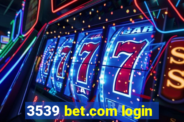 3539 bet.com login